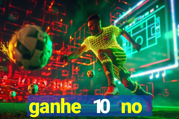 ganhe 10 no cadastro bet